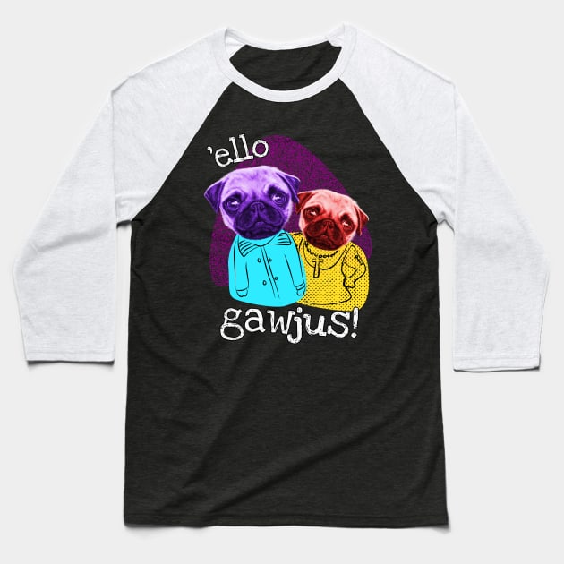 Funny Pug Brothers Hello Gorgeous Baseball T-Shirt by brodyquixote